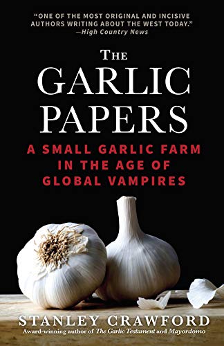 Stock image for The Garlic Papers: A Small Garlic Farm in the Age of Global Vampires for sale by KuleliBooks