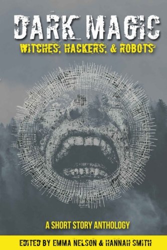 9781945654008: Dark Magic: Witches, Hackers, & Robots