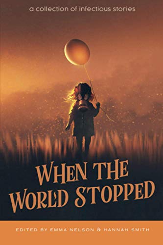 Imagen de archivo de When the World Stopped: A Collection of Infectious Stories (Owl Hollow Anthology Series) a la venta por Irish Booksellers