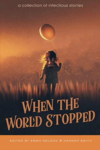 Stock image for When the World Stopped: A Collection of Infectious Stories (Owl Hollow Anthology Series) for sale by Irish Booksellers