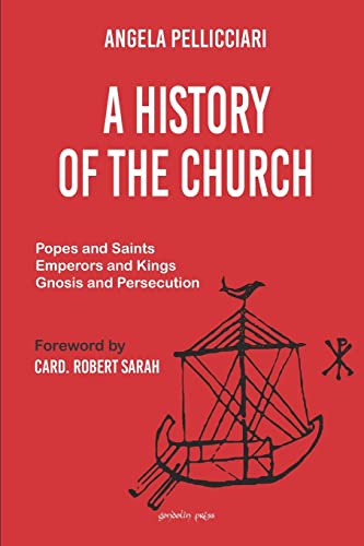 9781945658181: A History of the Church: Popes and Saints, Emperors and Kings, Gnosis and Persecution