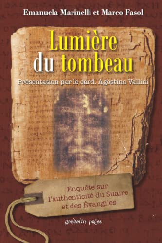 Imagen de archivo de Lumire du tombeau: Enqute sur l'authenticit du Suaire et des vangiles (French Edition) a la venta por GF Books, Inc.