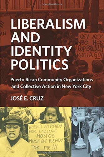 

Liberalism and Identity Politics: Puerto Rican Community Organizations and Collective Action in New York City