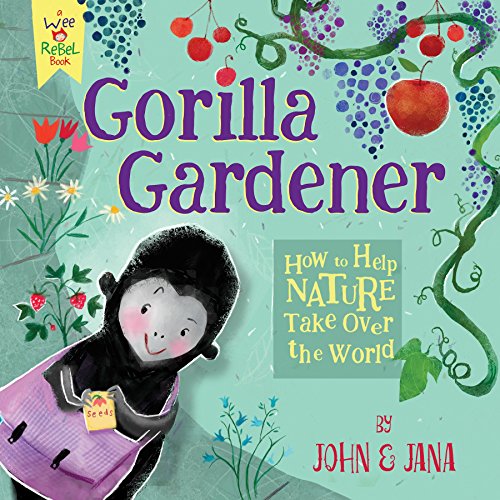 Beispielbild fr Gorilla Gardener : How to Help Nature Take over the World zum Verkauf von Better World Books