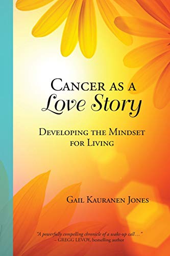 Stock image for Cancer as a Love Story: Developing the Mindset for Living for sale by Hippo Books