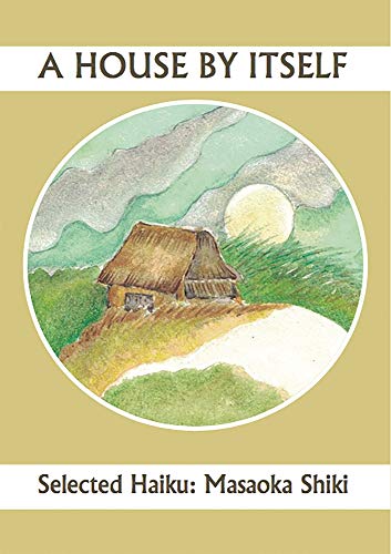 Stock image for A House By Itself: Selected Haiku of Shiki Format: Paperback for sale by INDOO