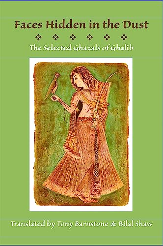 9781945680502: Faces Hidden in the Dust: The Selected Ghazals of Ghalib