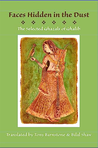 Stock image for Faces Hidden in the Dust: Selected Ghazals of Ghalib for sale by Front Cover Books