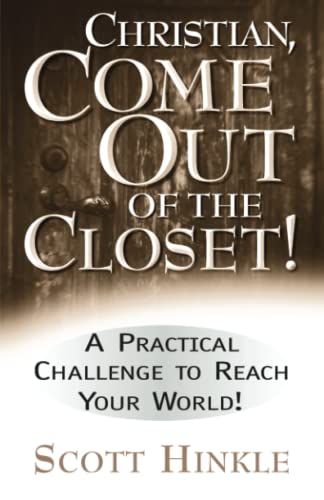 Stock image for Christian come out of the closet: A Practical Challenge to Reach Your World for sale by ThriftBooks-Dallas