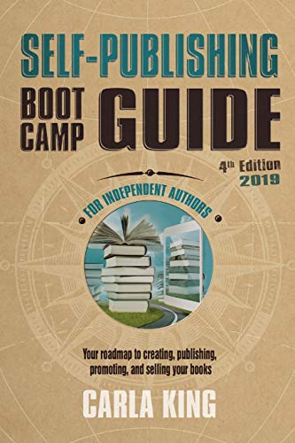 Stock image for Self-Publishing Boot Camp Guide for Independent Authors, 4th Edition: Your roadmap to creating, publishing, selling, and marketing your books for sale by ThriftBooks-Dallas