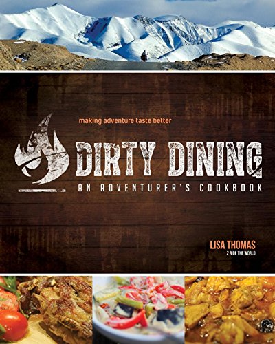 Beispielbild fr Dirty Dining: An Adventurer's Cookbook zum Verkauf von Front Cover Books