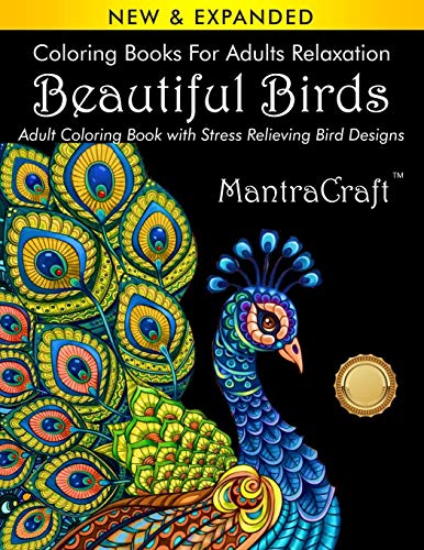 Coloring Books for Adults Relaxation: Beautiful Birds: Adult Coloring Book with Stress Relieving Bird Designs: (Volume 1 of Nature Coloring Books Series by Dan Morris) [Book]