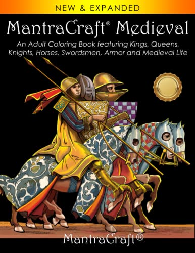 Stock image for MantraCraft Medieval: An Adult Coloring Book featuring Kings, Queens, Knights, Horses, Swordsmen, Armor and Medieval Life for sale by Books Unplugged