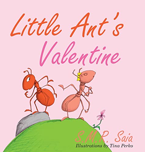 Beispielbild fr Little Ants Valentine: Even the Wildest Can Be Tamed By Love (Little Ant Books) zum Verkauf von Big River Books