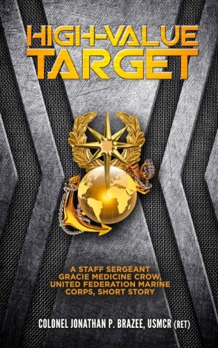 Stock image for High Value Target: A Staff Sergeant Gracie Medicine Crow, United Federation Marine Corps, Short Story for sale by GF Books, Inc.