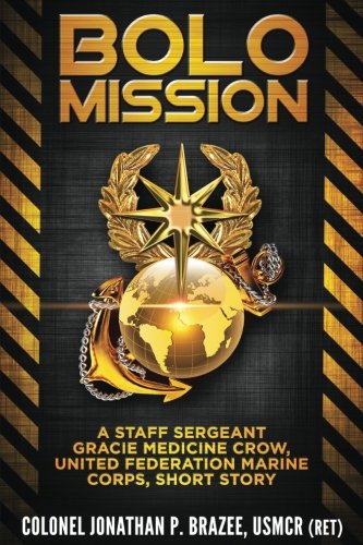 Stock image for BOLO Mission: A Staff Sergeant Gracie Medicine Crow, United Federation Marine Corps, Short Story for sale by GF Books, Inc.