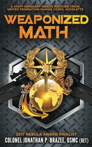 Stock image for Weaponized Math: A Staff Sergeant Gracie Medicine Crow, United Federation Marine Corps, Novelette for sale by GF Books, Inc.