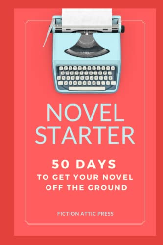 Stock image for Novel Starter: 50 Days of Exercises and Advice to Get Your Novel Off the Ground (Fiction Attic Press Workbooks for Writers) for sale by Book Deals