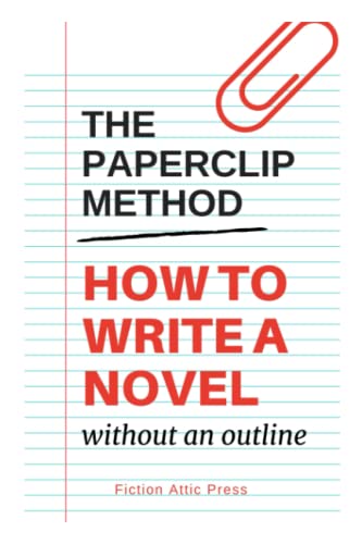 Stock image for The Paperclip Method: How to Write a Novel Without an Outline (Fiction Attic Press Workbooks for Writers) for sale by GF Books, Inc.