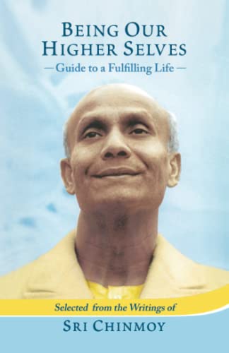 Stock image for Being Our Higher Selves: Guide to a Fulfilling Life for sale by Better World Books