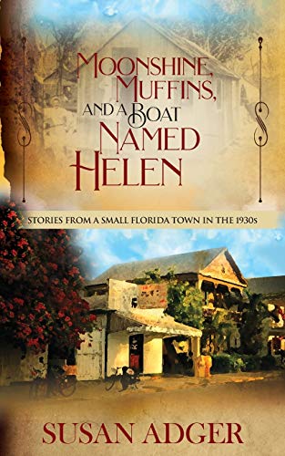 Beispielbild fr Moonshine, Muffins, and a Boat Named Helen: Stories from a Small Florida Town in the 1930S (Toad Springs) zum Verkauf von Big River Books