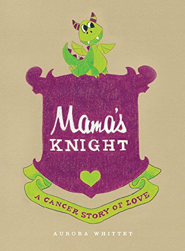 Beispielbild fr Mama's Knight : A Cancer Story of Love zum Verkauf von Better World Books