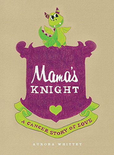 Imagen de archivo de Mama's Knight : A Cancer Story of Love a la venta por Better World Books