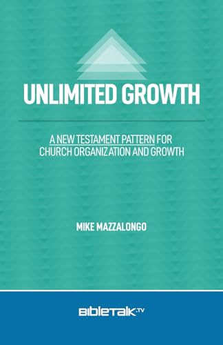 Stock image for Unlimited Growth: A New Testament Pattern for Church Organization and Growth. for sale by GF Books, Inc.