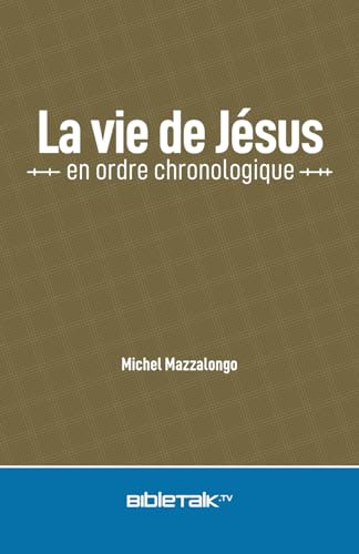 Stock image for La vie de Jsus en ordre chronologique (French Edition) for sale by GF Books, Inc.