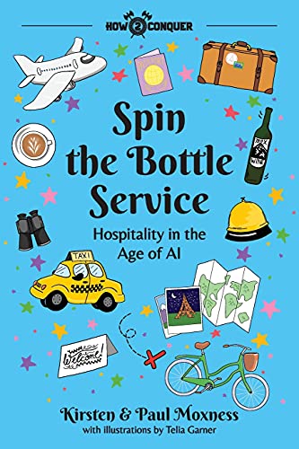 Imagen de archivo de Spin the Bottle Service: Hospitality in the Age of AI a la venta por St Vincent de Paul of Lane County