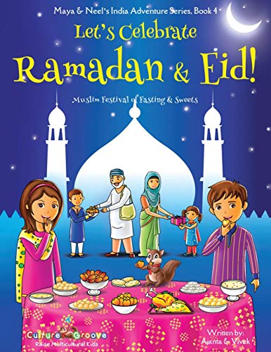 Stock image for Let's Celebrate Ramadan & Eid! (Muslim Festival of Fasting & Sweets) (Maya & Neel's India Adventure Series, Book 4) (Volume 4) for sale by Better World Books