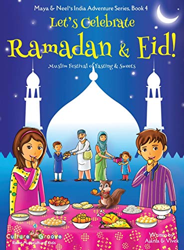 Stock image for Let's Celebrate Ramadan & Eid! (Muslim Festival of Fasting & Sweets) (Maya & Neel's India Adventure Series, Book 4) for sale by Better World Books