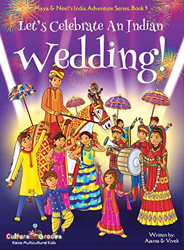 Stock image for Let's Celebrate An Indian Wedding! (Maya & Neel's India Adventure Series, Book 9) (Multicultural, Non-Religious, Culture, Dance, Baraat, Groom, Bride, for sale by ThriftBooks-Dallas