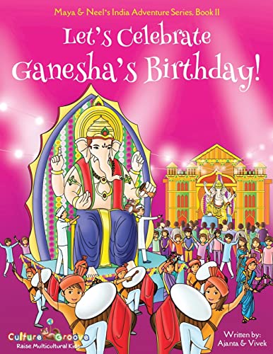 Beispielbild fr Let's Celebrate Ganesha's Birthday! (Maya & Neel's India Adventure Series, Book 11) zum Verkauf von Better World Books