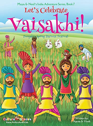 Stock image for Let's Celebrate Vaisakhi! (Punjab's Spring Harvest Festival, Maya & Neel's India Adventure Series, Book 7) (Multicultural, Non-Religious, Indian . Picture Book Gift, Dhol, Global Children) for sale by Better World Books: West