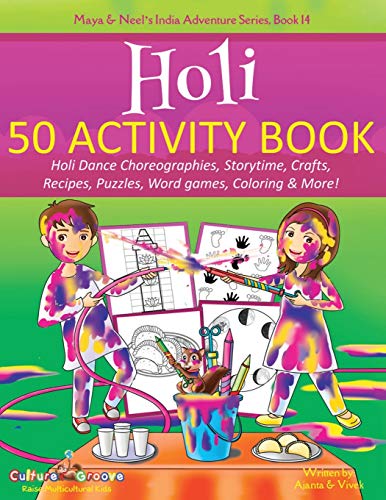 Stock image for Holi 50 Activity Book: Holi Dance Choreographies, Storytime, Crafts, Recipes, Puzzles, Word games, Coloring & More! (Maya & Neel's India Adventure Series) for sale by GF Books, Inc.