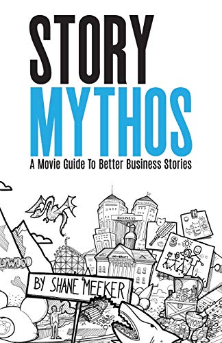 Imagen de archivo de StoryMythos: A Movie Guide to Better Business Stories a la venta por BooksRun
