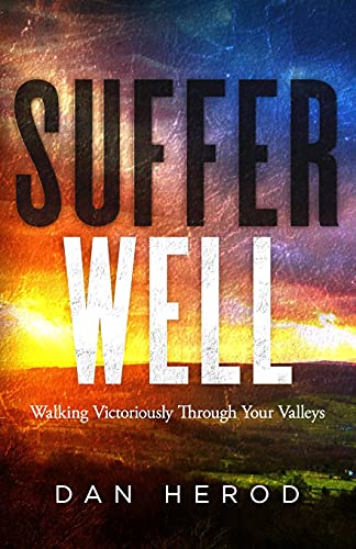 Imagen de archivo de Suffer Well: Walking Victoriously Through Your Valleys a la venta por Hawking Books