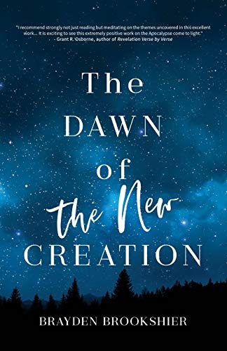 Stock image for The Dawn of the New Creation: Exploring the Christian Hope As Told by Revelation for sale by ThriftBooks-Dallas