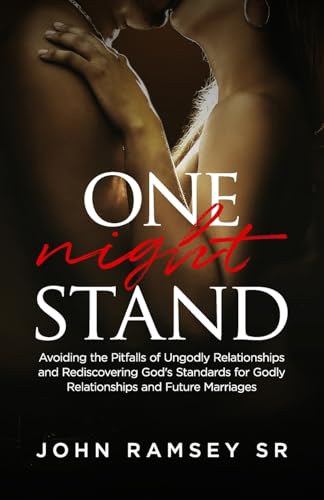 9781945793493: One Night Stand: Principles for Avoiding the Pitfalls of Ungodly Relationships and Setting the Stage for Successful Marriages and Families