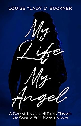 Imagen de archivo de My Life, My Angel: A Story of Enduring All Things Through the Power of Faith, Hope, and Love a la venta por Lucky's Textbooks