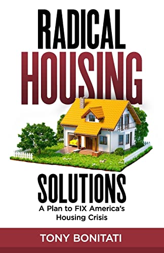 Stock image for Radical Housing Solutions: A Plan to FIX America's Housing Crisis for sale by California Books