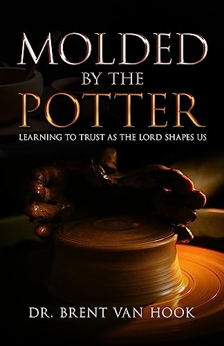 Stock image for Molded by the Potter: Learning to Trust As the Lord Shapes Us for sale by California Books