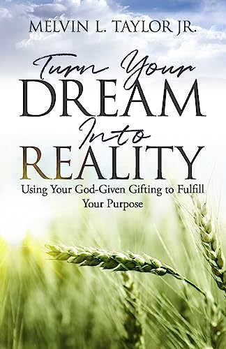 Stock image for Turn Your Dream into Reality: Using Your God-Given Gifts to Fulfill Your Purpose for sale by Lucky's Textbooks