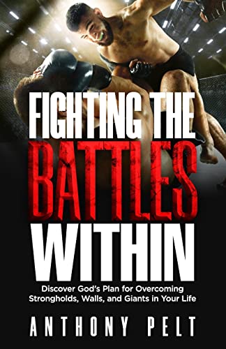 Stock image for Fighting the Battles Within: Discover God?s Plan for Overcoming the Strongholds, Walls, and Giants in Your Life for sale by Book Deals