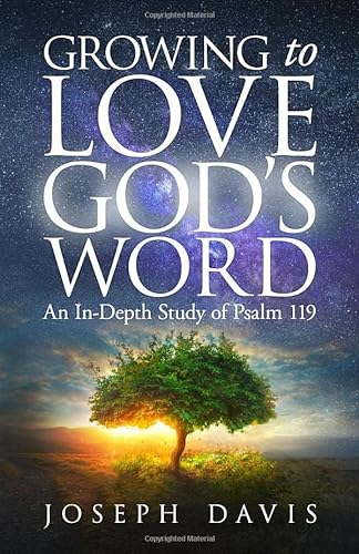 Stock image for Growing to Love God's Word: An In-Depth Study of Psalm 119 for sale by ThriftBooks-Atlanta