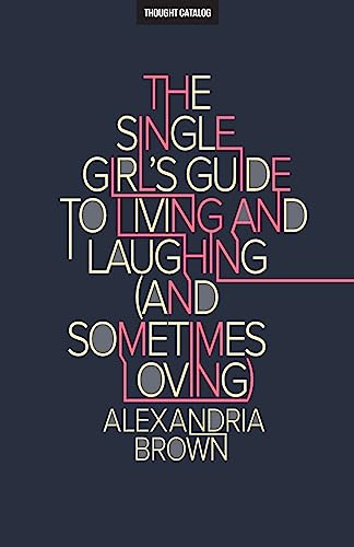 Stock image for The Single Girl's Guide To Living And Laughing (And Sometimes Loving) for sale by Lucky's Textbooks