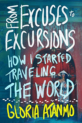 Stock image for From Excuses to Excursions: How I Started Traveling the World for sale by ThriftBooks-Atlanta