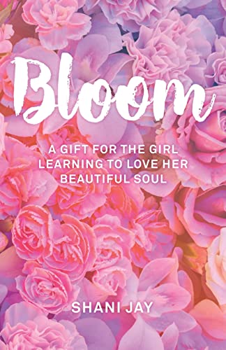 Beispielbild fr Bloom: A Gift For The Girl Learning To Love Her Beautiful Soul zum Verkauf von BooksRun