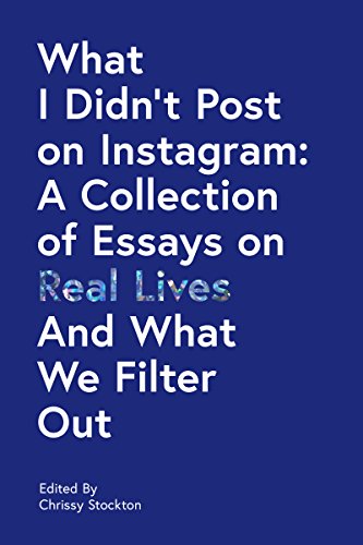 Beispielbild fr What I Didn't Post on Instagram: A Collection of Essays on Real Lives and What We Filter Out zum Verkauf von ThriftBooks-Dallas